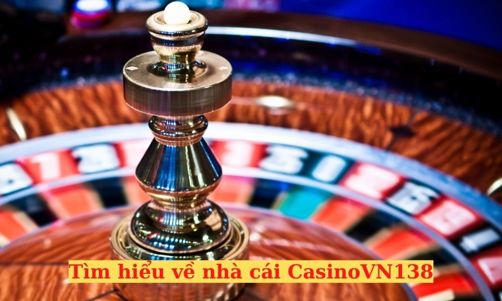 Giới thiệu về nhà cái CasinoVN138