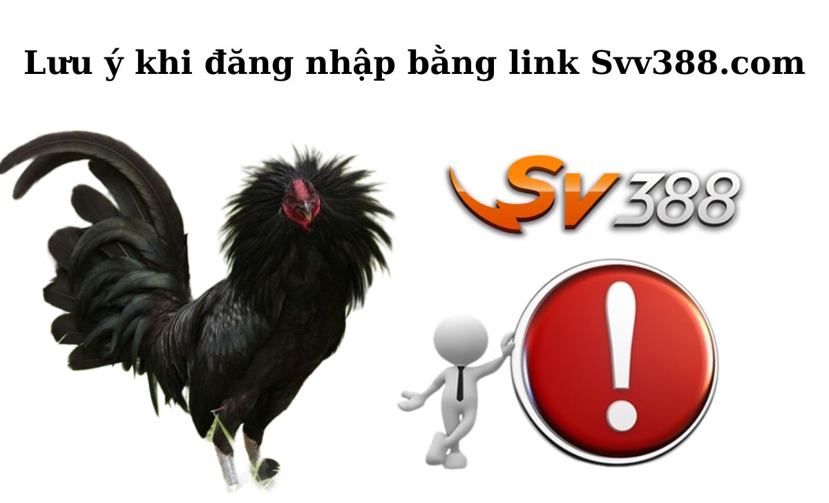 Lưu ý khi đăng nhập bằng link Svv388.com